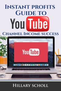 Omslagafbeelding: Instant Profits Guide to YouTube Channel Income Success