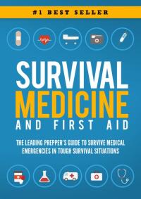 表紙画像: Survival Medicine & First Aid: The Leading Prepper's Guide to Survive Medical Emergencies in Tough Survival Situations 9781456635688