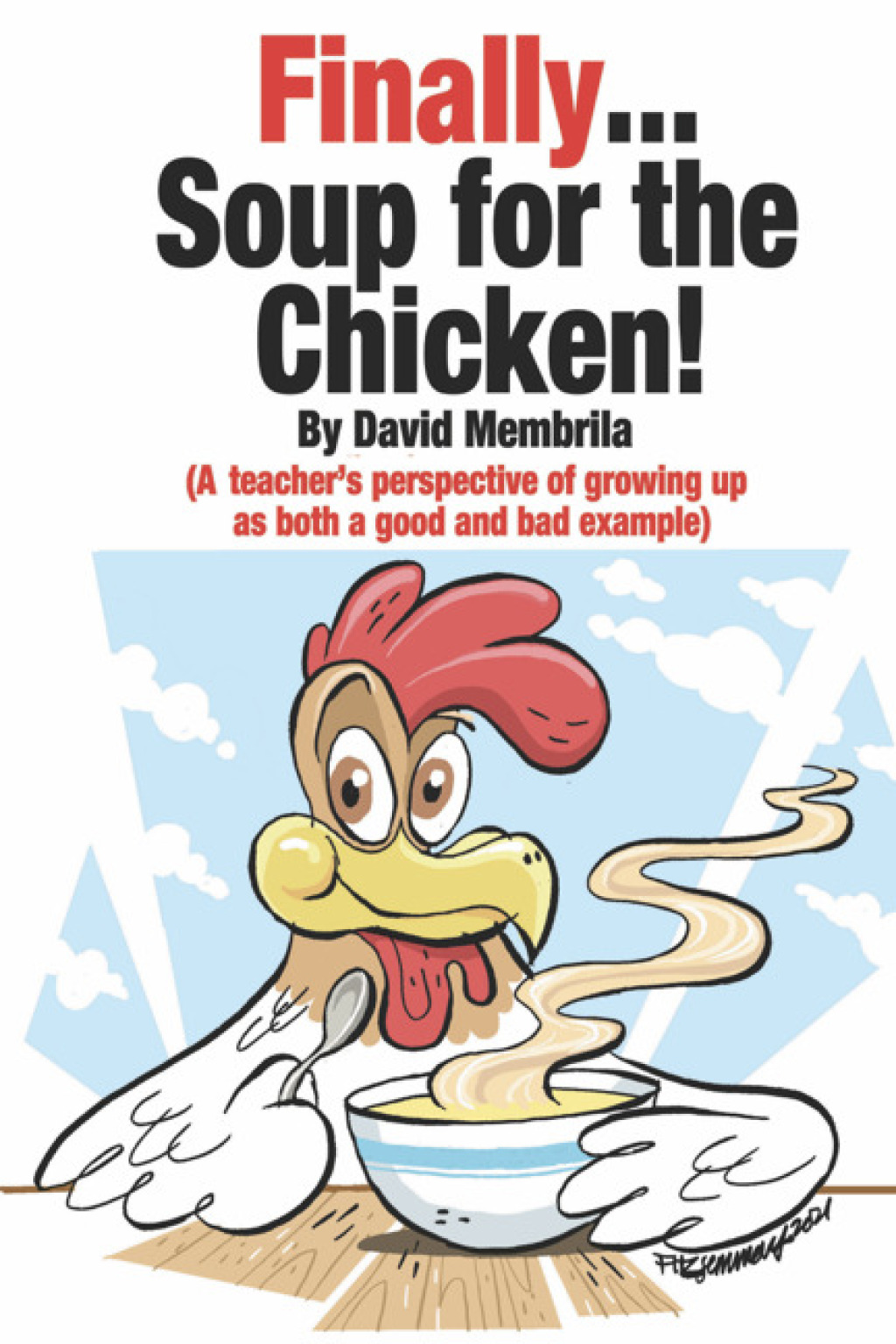 Finally … Soup for the Chicken! A.K.A. The circus I grew up in …