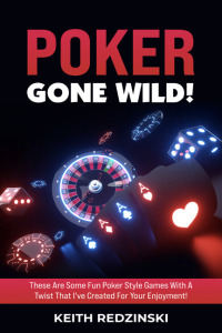 表紙画像: Poker Gone Wild! 9781456639556