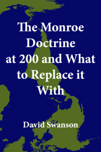 Cover image: The Monroe Doctrine at 200 and What to Replace it With 9781456640309