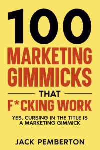 表紙画像: 100 Marketing Gimmicks that F*cking Work 9781456641542