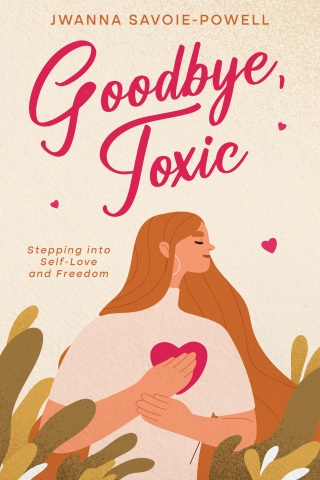 Cover image: Goodbye, Toxic 9781456645656