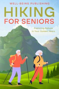 Imagen de portada: Hiking For Seniors 9781456648664