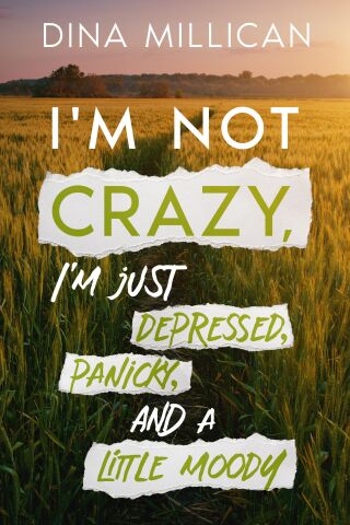 صورة الغلاف: I'm Not CRAZY, I'm just depressed, panicky, and a little moody 9781456648770
