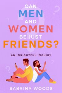 Cover image: Can Men and Women Be Just Friends? 9781456650353