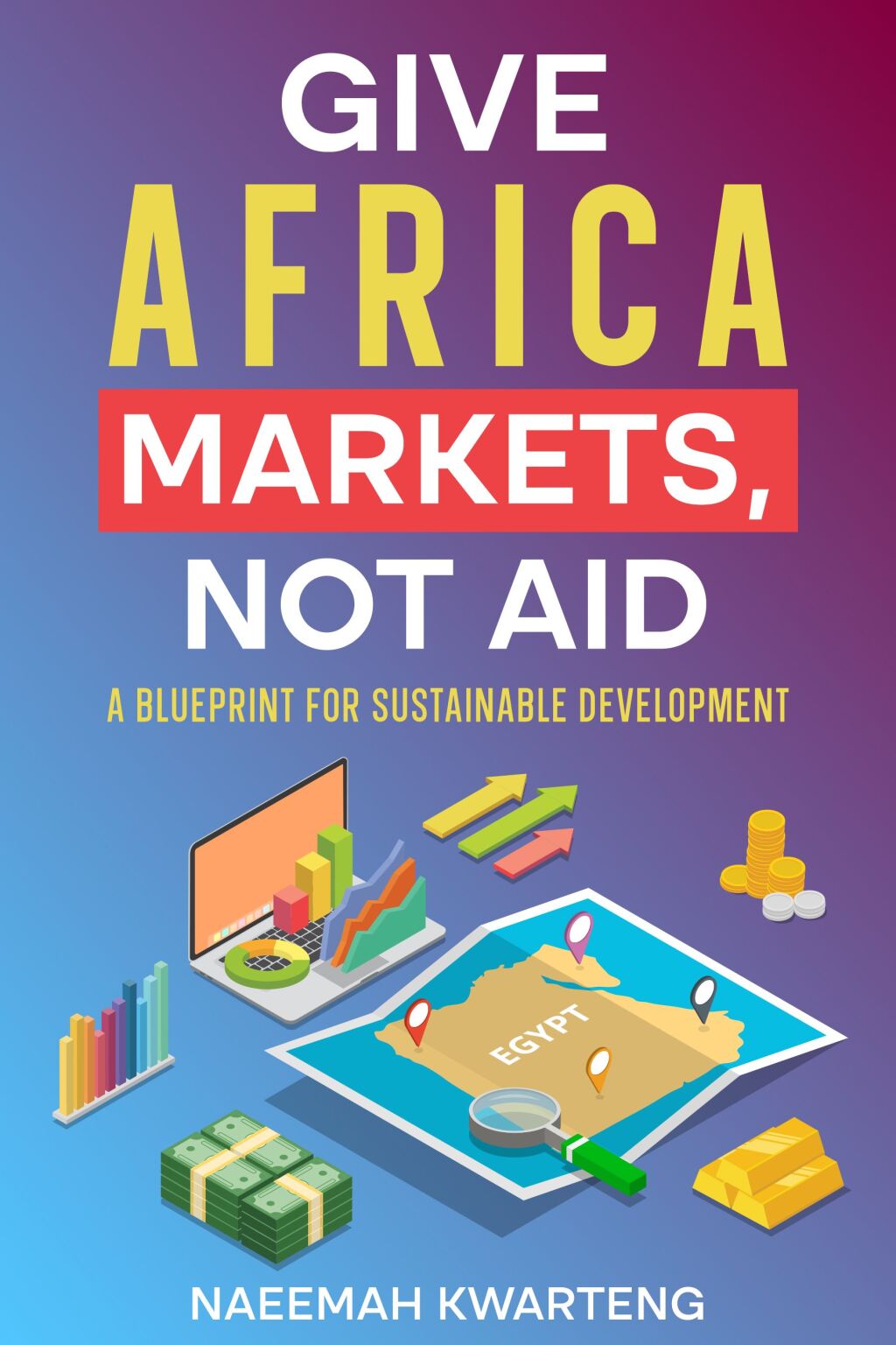 Give Africa Markets, Not Aid A Blueprint for Sustainable Development