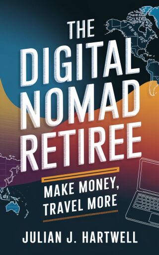 Cover image: The Digital Nomad Retiree 9781456663803