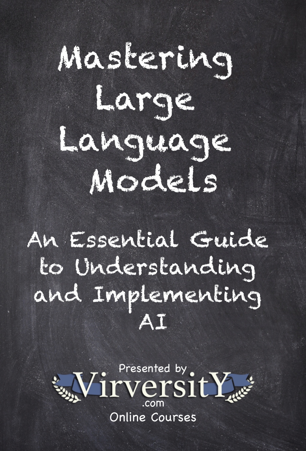 Mastering Large Language Models An Essential Guide to Understanding and Implementing AI