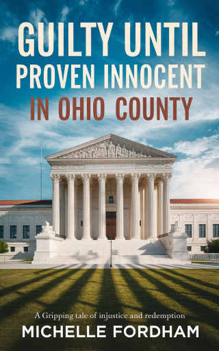 Cover image: Guilty Until Proven Innocent in Ohio County 9781456666835