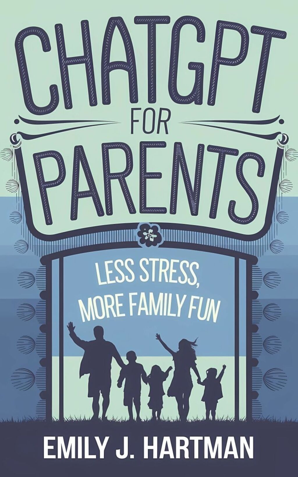 ChatGPT for Parents Less Stress, More Family Fun