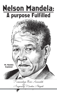 Cover image: Nelson Mandela: a Purpose Fulfilled 9781456780203