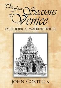 Cover image: The Four Seasons of Venice - 12 Historical Walking Tours 9781434379597