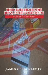 Omslagafbeelding: Opioid-Based Prescription Drugs, America's New Cocaine 9781456808129