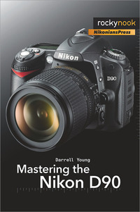 Cover image: Mastering the Nikon D90 1st edition 9781933952505