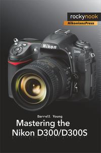 Cover image: Mastering the Nikon D300/D300S 1st edition 9781933952642