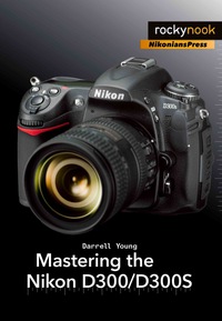 Imagen de portada: Mastering the Nikon D300/D300S 1st edition 9781933952642