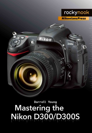 Cover image: Mastering the Nikon D300/D300S 1st edition 9781933952642
