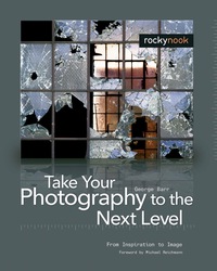 表紙画像: Take Your Photography to the Next Level 1st edition 9781933952215