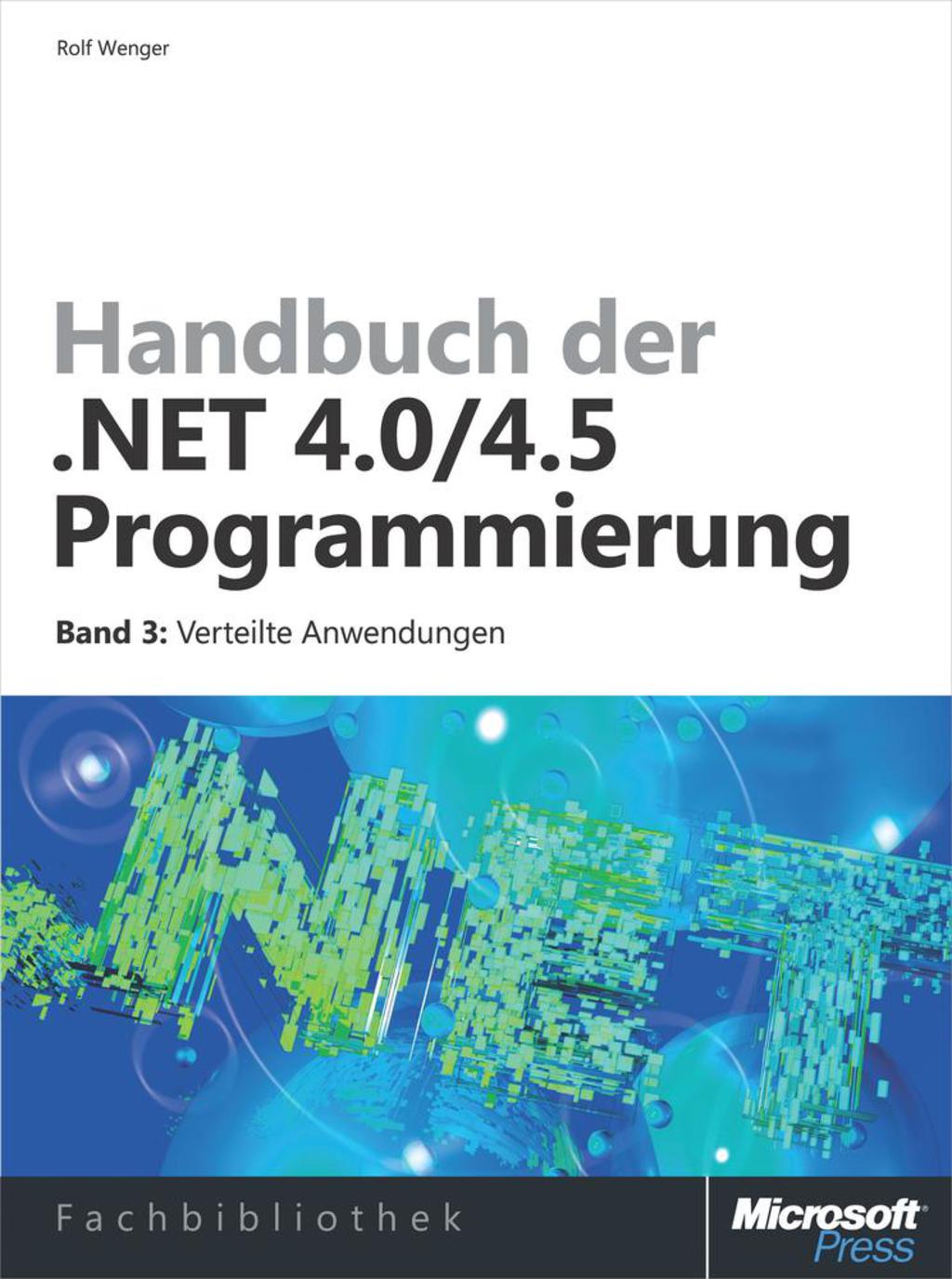 Handbuch der .NET 4.0/4.5-Programmierung. Band 3 Verteilte Anwendungen 1st Edition