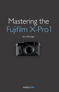 Omslagafbeelding: Mastering the Fujifilm X-Pro 1 1st edition 9781937538149