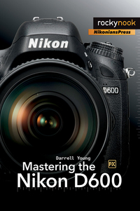 Cover image: Mastering the Nikon D600 1st edition 9781937538194