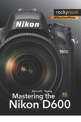 Cover image: Mastering the Nikon D600 1st edition 9781937538194