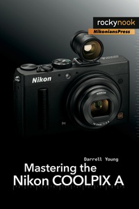 Cover image: Mastering the Nikon COOLPIX A 1st edition 9781457181979