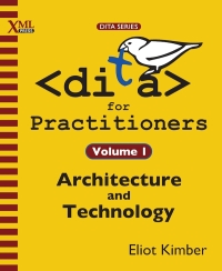 Titelbild: DITA for Practitioners Volume 1 1st edition 9781937434069