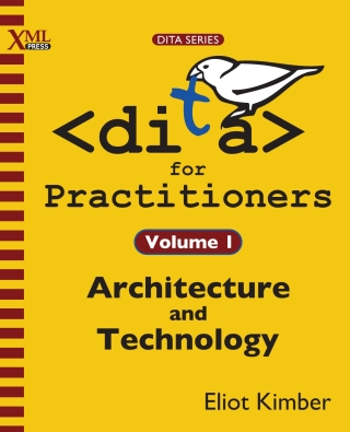 表紙画像: DITA for Practitioners Volume 1 1st edition 9781937434069