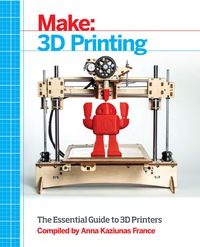 表紙画像: Make: 3D Printing 1st edition 9781457182938