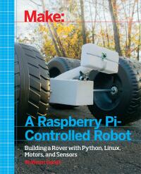 Cover image: Make a Raspberry Pi-Controlled Robot 1st edition 9781457186035