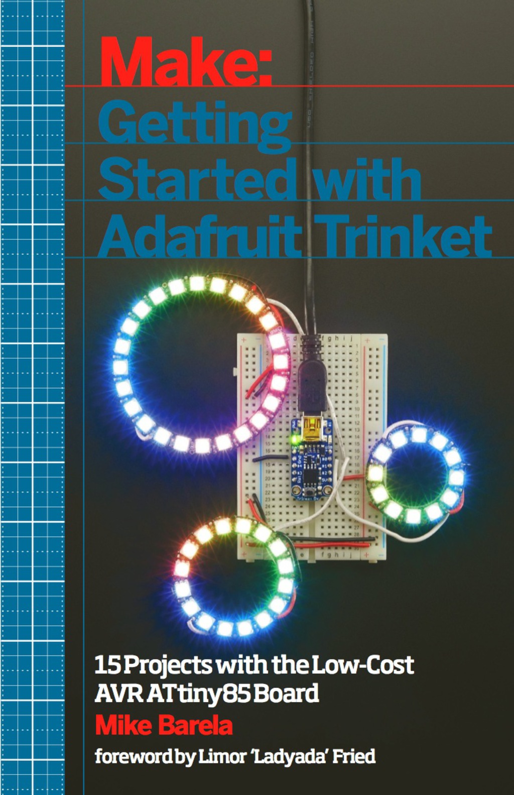 Getting Started with Adafruit Trinket 15 Projects with the Low-Cost AVR ATtiny85 Board 1st Edition