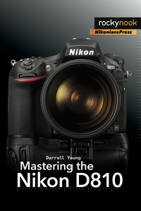 Cover image: Mastering the Nikon D810 1st edition 9781937538606