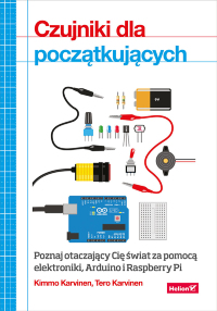 Cover image: Czujniki dla pocz?tkuj?cych. Poznaj otaczaj?cy Ci? ?wiat za pomoc? elektroniki, Arduino i Raspberry Pi 1st edition 9788328303683