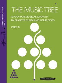 Cover image: The Music Tree, 1973 Edition, Part B: A Plan for Musical Growth at the Piano 1st edition 9780874871227