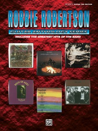 Cover image: Robbie Robertson: Guitar Anthology Series: Authentic Guitar TAB Edition 1st edition 9780769278940