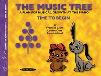 Cover image: The Music Tree, Student's Book, Time to Begin: A Plan for Musical Growth at the Piano 1st edition 9780874876857