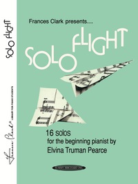 Cover image: Solo Flight (for Time to Begin, Part 1): 16 Solos for Beginning Piano 1st edition 9780913277188
