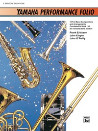 Cover image: Yamaha Performance Folio for E-Flat Baritone Saxophone: 14 Full Band Compositions and Arrangements Correlated to Book 1 of the Yamaha Band Student 1st edition 9780739001325