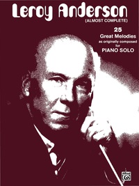 Cover image: Leroy Anderson (Almost Complete): Late Intermediate Original Piano Solos 1st edition 9780769214535