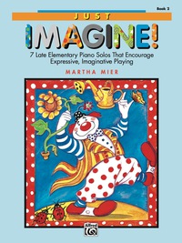 Cover image: Just Imagine!, Book 2: For Late Elementary to Early Intermediate Piano 1st edition 9780739006795