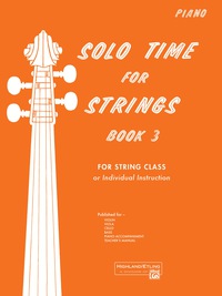 Cover image: Solo Time for Strings - Piano Accompaniment, Book 3: For String Class or Individual Instruction 1st edition 9780739026809