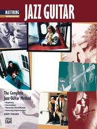 Cover image: Complete Jazz Guitar Method: Mastering Jazz Guitar, Improvisation 1st edition 9780739025901