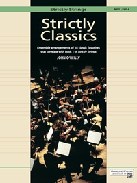 Cover image: Strictly Classics - Viola, Book 1: Ensemble Arrangements of 18 Classic Favorites that correlate with Book 1 of Strictly Strings 1st edition 9780739015247