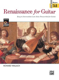Cover image: Renaissance for Guitar: Masters in TAB: Easy to Intermediate Lute Solos Transcribed for Guitar 1st edition 9780739026182