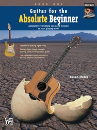 Cover image: Guitar for the Absolute Beginner, Book 1: Absolutely Everything You Need to Know to Learn How to Play Beginning Guitar and Start Playing Now! 1st edition 9780739010754