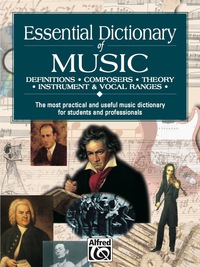 Cover image: Essential Dictionary of Music: The Most Practical and Useful Music Dictionary for Students and Professionals 1st edition 9780882847283