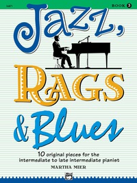 Cover image: Jazz, Rags & Blues, Book 3: 10 Original Pieces for Intermediate to Late Intermediate Piano 1st edition 9780739008935