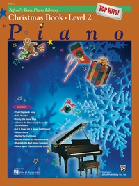 Cover image: Alfred's Basic Piano Library - Top Hits! Christmas Book 2: Learn to Play with this Esteemed Piano Method 1st edition 9780739004012
